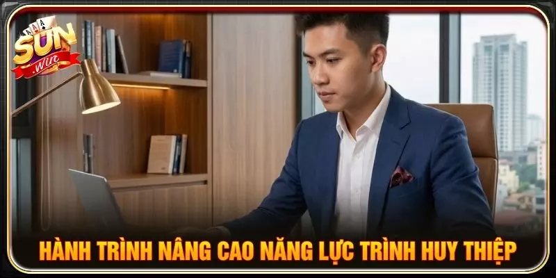 Hành trình nâng cao năng lực của Trình Huy Thiệp