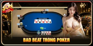 Bad Beat trong Poker