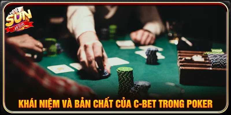 Bản chất của c-bet trong poker