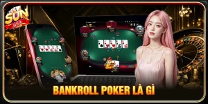 Bankroll Poker là gì