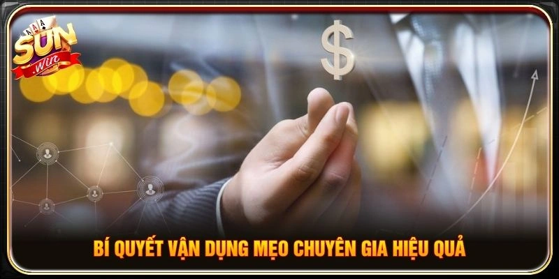 Bí quyết vận dụng mẹo chuyên gia hiệu quả