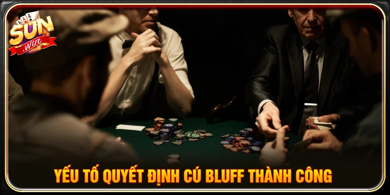 Bluff trong poker thành công dựa vào nhiều yếu tố
