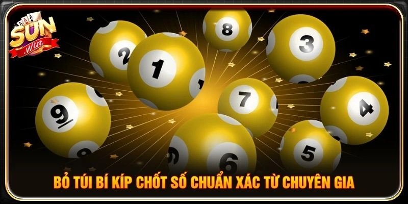 Bỏ túi bí kíp chốt số chuẩn xác từ chuyên gia