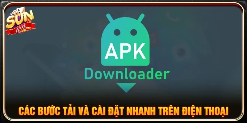 Các bước tải và cài đặt nhanh trên điện thoại