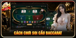Cách Chơi Soi Cầu Baccarat Chuẩn, Dễ Hiểu Tại SUNWIN