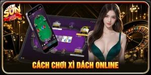 Cách Chơi Xì Dách Online - Bí Kíp Bách Chiến Bách Thắng
