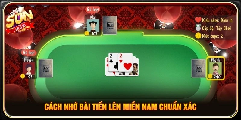 Cách nhớ bài Tiến lên miền Nam chuẩn xác