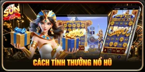 Cách Tính Thưởng Nổ Hũ SUNWIN Chuẩn Xác Và Dễ Hiểu