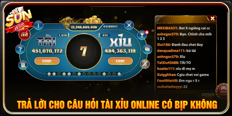 Câu trả lời cho tài xỉu online có bịp không là không