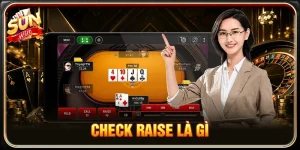 Check Raise là gì