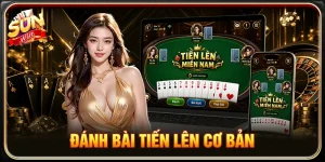Đánh Bài Tiến Lên Cơ Bản - Kinh Nghiệm Thoát Thua Thông Minh