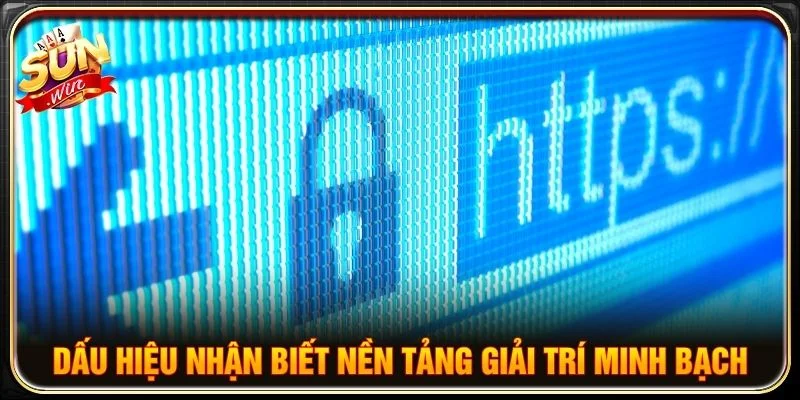 Dấu hiệu nhận biết nền tảng giải trí minh bạch