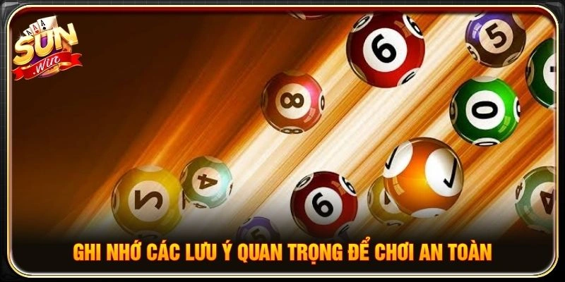 Ghi nhớ các lưu ý quan trọng để chơi an toàn
