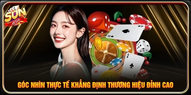 Góc nhìn thực tế khẳng định thương hiệu đỉnh cao
