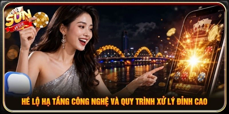 Hé lộ hạ tầng công nghệ và quy trình xử lý đỉnh cao