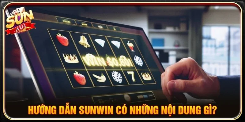 Hướng dẫn SUNWIN giúp người chơi thực hiện các thao tác phổ biến