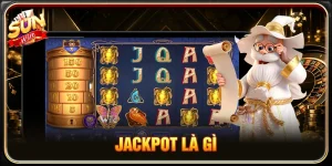 Jackpot Là Gì? Hiểu Đúng Để Săn Thưởng Lớn Tại SUNWIN