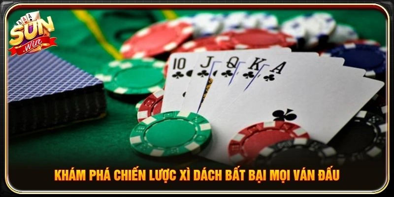Khám phá chiến lược Xì dách bất bại mọi ván đấu