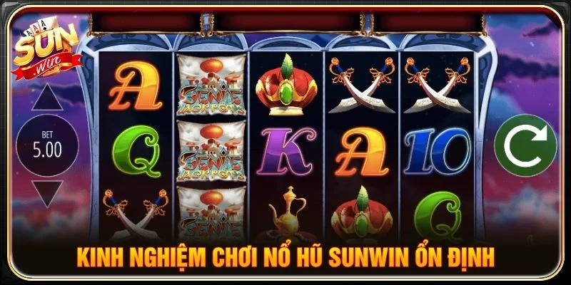 Kinh nghiệm chơi nổ hũ Sunwin ổn định