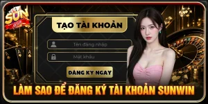 Làm Sao Để Đăng Ký Tài Khoản Sunwin Nhanh Và An Toàn
