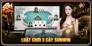 Luật Chơi 3 Cây Sunwin Chuẩn Cho Người Mới Bắt Đầu
