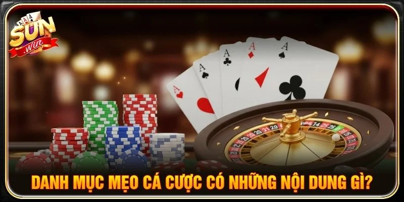 Mẹo cá cược tổng hợp các bài viết chia sẻ kinh nghiệm hữu ích