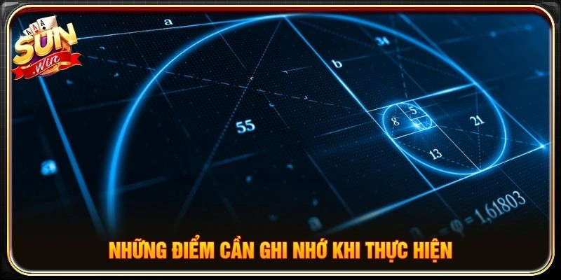 Những điểm cần ghi nhớ khi thực hiện