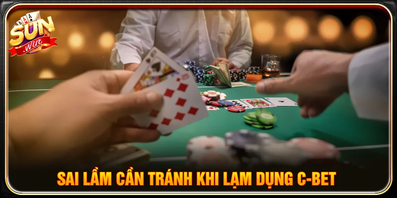 Những lý do cần tránh nếu c-bet trong poker bị lạm dụng