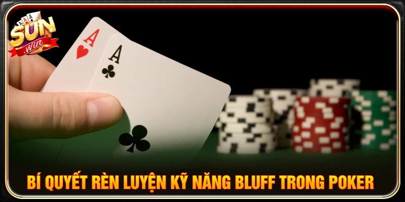 Những mẹo bluff trong poker dành cho tay chơi dễ thành công