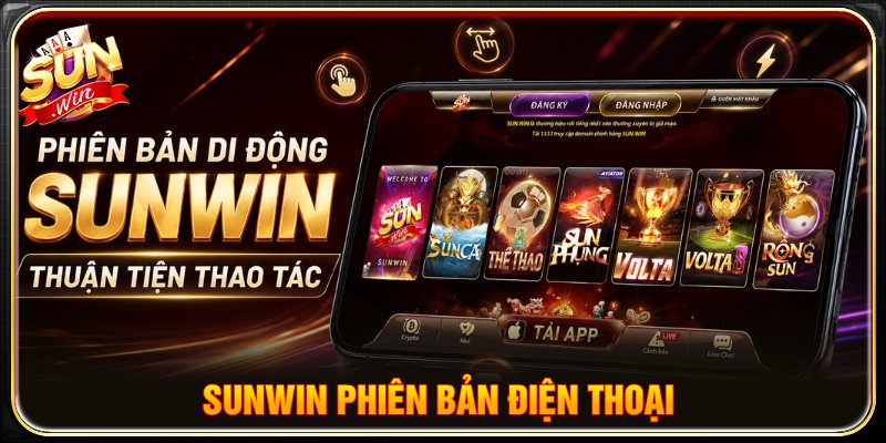 Phiên bản di động của SUNWIN thuận tiện thao tác