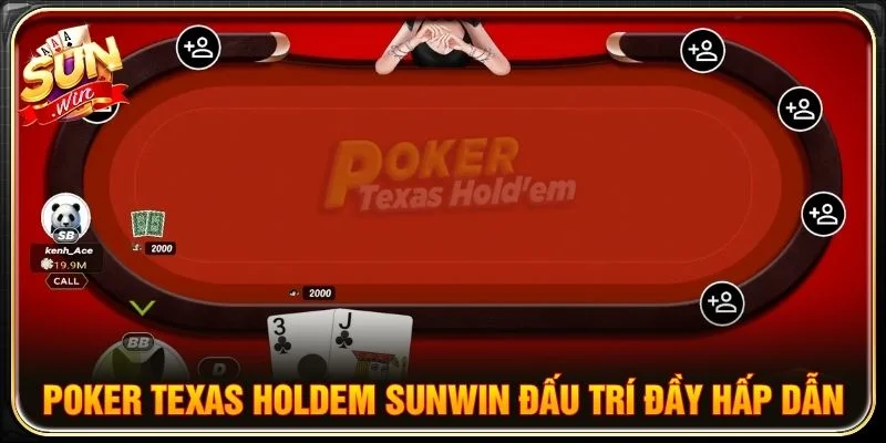 Poker Texas Holdem Sunwin đấu trí đầy hấp dẫn