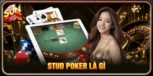 Stud Poker Là Gì? Hiểu Luật Chơi Để Tăng Lợi Thế Tại SUNWIN