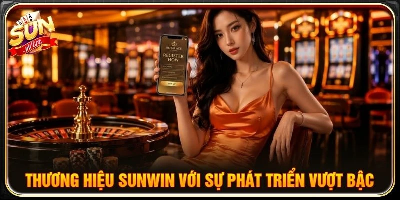 Thương hiệu SUNWIN với sự phát triển vượt bậc