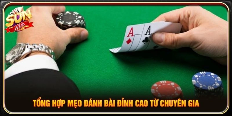 Tổng hợp mẹo đánh bài đỉnh cao từ chuyên gia