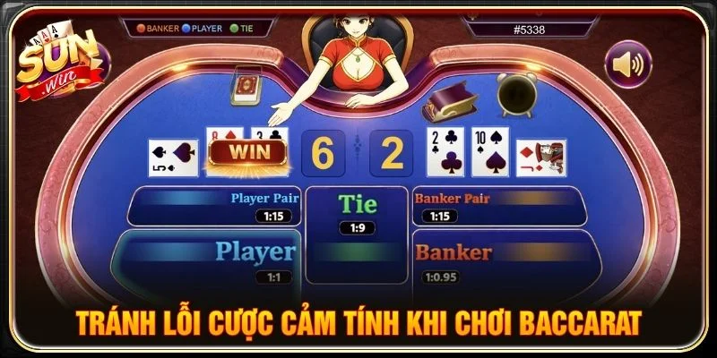 Tránh lỗi cược cảm tính khi chơi Baccarat