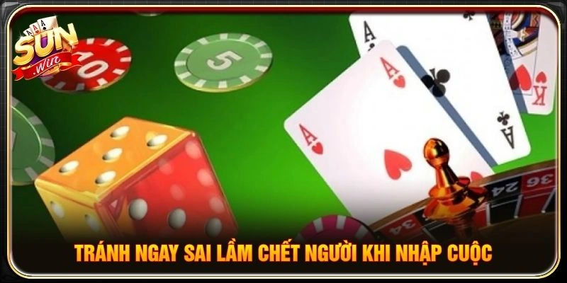 Tránh ngay sai lầm chết người khi nhập cuộc